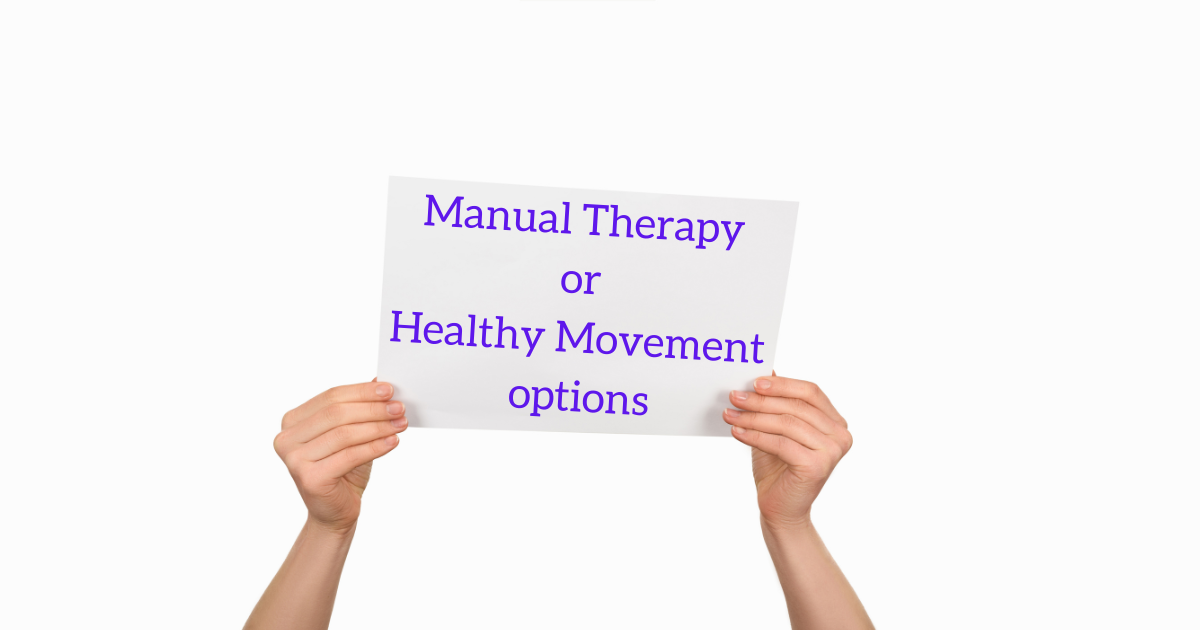 Manual Therapy or Healthy Movement options